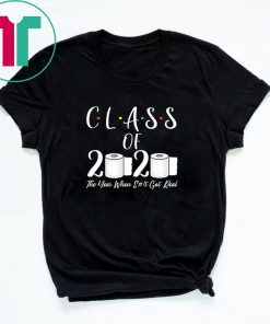 Class of 2020 The Year When Shit Got Real 2020 TP Apocalypse Shirt