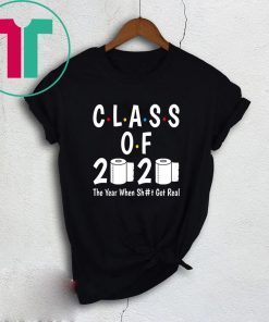 Vintage Class of 2020 The Year When Shit Got Real Apocalypse Shirt