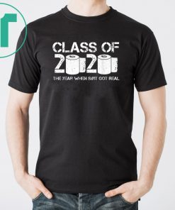 Vintage Class of 2020 The Year When Shit Got Real 2020 TP Apocalypse Shirt