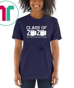 Vintage Class of 2020 The Year When Shit Got Real 2020 TP Apocalypse Shirt