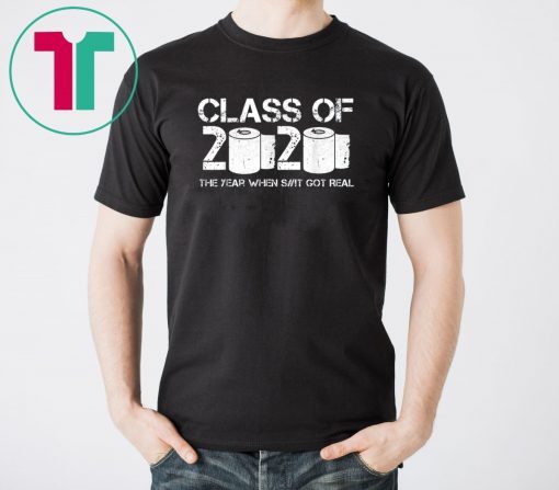 Vintage Class of 2020 The Year When Shit Got Real 2020 TP Apocalypse Shirt