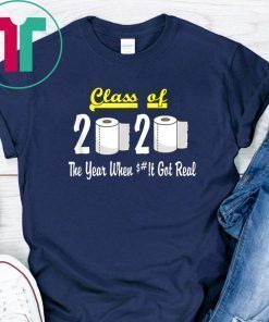 Class of 2020 The Year When Shit Got Real Apocalypse T-Shirt