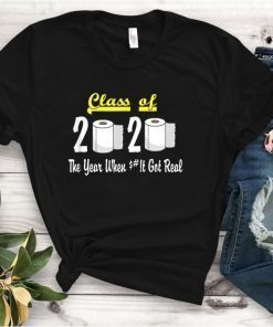 Class of 2020 The Year When Shit Got Real Apocalypse T-Shirt