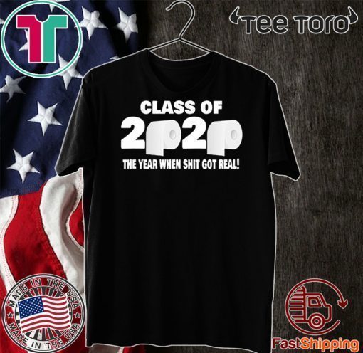 Class of 2020 The Year When Shit Got Real Fun Graduation Shirt