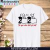 Class of 2020 The Year When Shit Got Real Fun Graduation Shirt T-Shirt