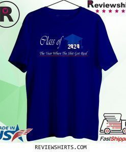 Class of 2020 The Year When Shit Got Real Funny Graduation Shirt