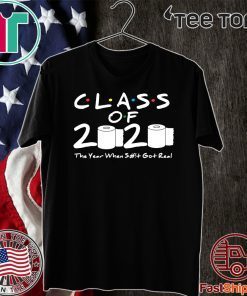 Class of 2020 The Year When Shit Got Real Graduation Official T-Shirt