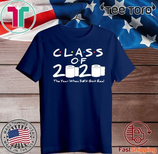 Class of 2020 The Year When Shit Got Real Graduation Official T-Shirt