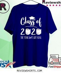 Funny Class of 2020 The Year When Sh!t Got Real Graduation Shirt