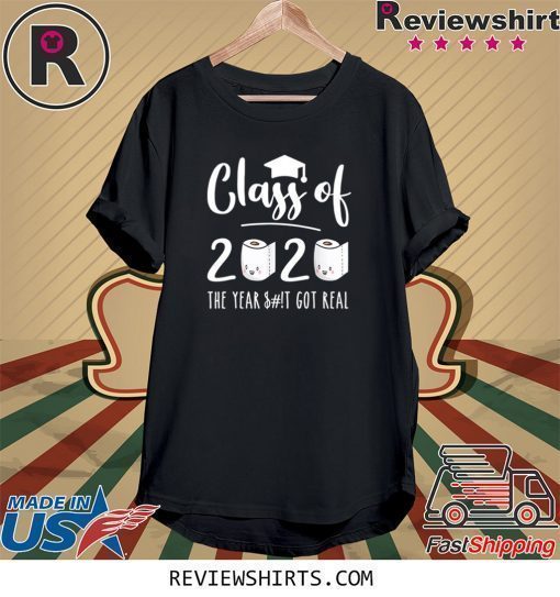 Funny Class of 2020 The Year When Sh!t Got Real Graduation Shirt