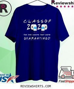 Class of 2020 The One Where They Were Quarantined Shirt