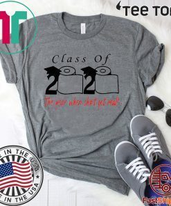 Class of 2020 The year when shit got real T-Shirt - Official Tee