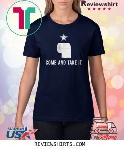 Come and Take It Funny Toilet Paper Virus Jokes Sarcastic Shirt