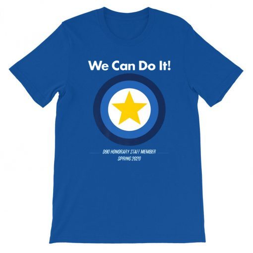 We Can Do It Shirt - D90 Honorary Staff Member Spring 2020 T-Shirt