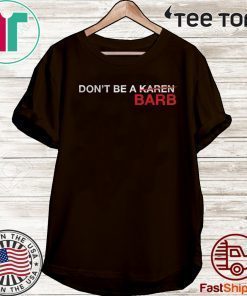 DON'T BE A KAREN BARB SHIRT