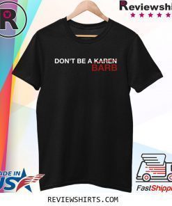 DON’T BE A KAREN Barb 2020 T-Shirt