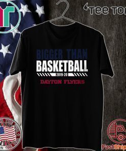 Dayton Bigger Than Basketball 2019 - 2020 Shirt - Dayton Flyers