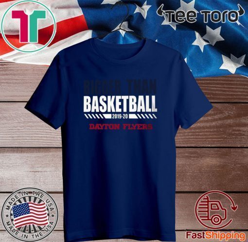 Dayton Bigger Than Basketball 2019 - 2020 Shirt - Dayton Flyers