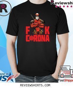 Deadpool Fuck Corona Shirt