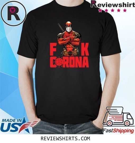 Deadpool Fuck Corona Shirt