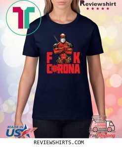Deadpool Fuck Corona Shirt