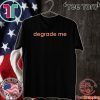 Degrade Me 2020 T-Shirt