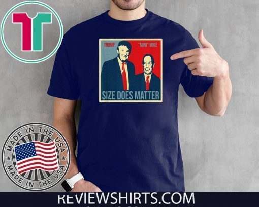 Donald Trump Size Does Matter Mini Mike Bloomberg art Shirt