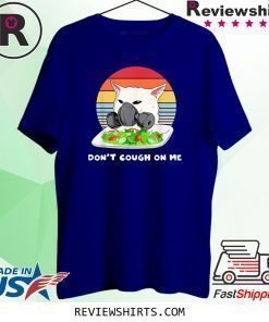 Don't Cough On Me Confused Cat Meme Funny Virus Parody T-Shirt