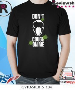 Don't Cough on Me Virus Face Protection Mask Shirt