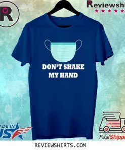 Don't Shake My Hands Virus Awareness Shirt