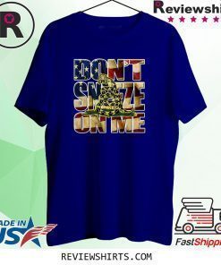 Don't Sneeze On Me Funny American Gadsden Flag Shirt