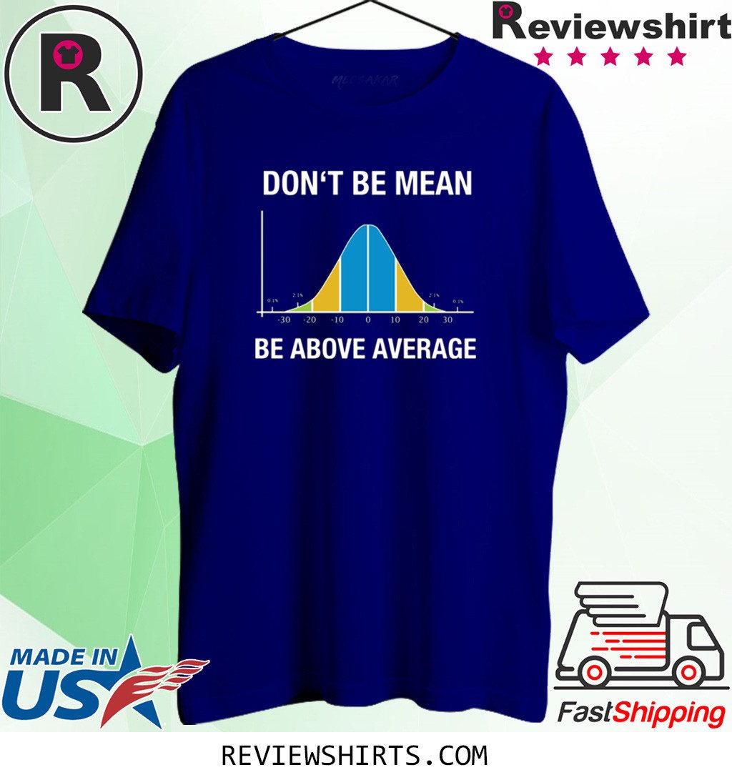 Don’t be mean above average shirt