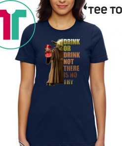 Dr. Pepper Master Yoda drink or drink not there is no try T-Shirt