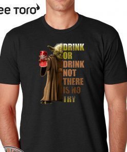 Dr. Pepper Master Yoda drink or drink not there is no try T-Shirt