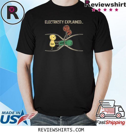 Electricity Explained Funny Ohm Volt Ampe Physics Shirt