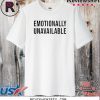 Emotionally Unavailable T Shirt