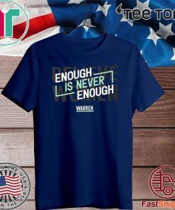 Enough Is Never Enough Believe Women Warren Shirt