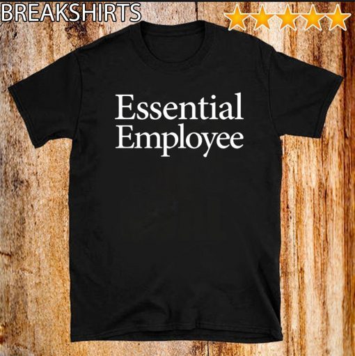 Essential Employee Shirts