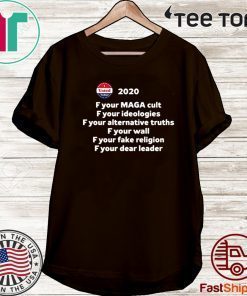 F Your Maga Cult F Your Ideologies 2020 T-Shirt