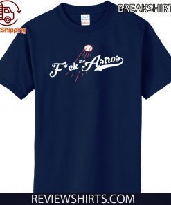FUCK THE ASTROS SHIRT LOS ANGELES DODGER