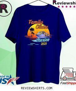 Family Cruise Mexico 2020 Matching Cruising Summer Vacation T-Shirt