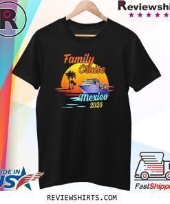 Family Cruise Mexico 2020 Matching Cruising Summer Vacation T-Shirt