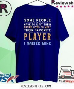 Favorite Player Dad Mom I Raised Mine Gift for Parents Bday T-Shirt