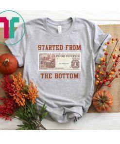 Food stamp started from the bottom shirt