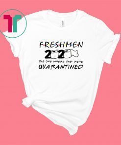 Freshmen 2020 Toilet Paper The One Where They Were Quarantined Shirt