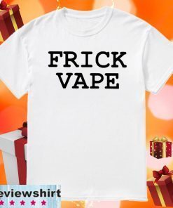 Frick Vape 2020 T-Shirt