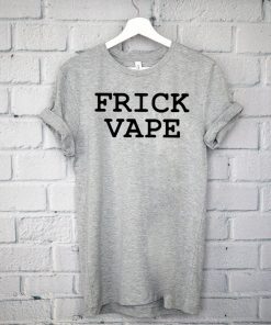 Frick Vape 2020 T-Shirt