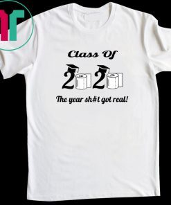 Funny Class Of 2020 The Year Shit Got Real Vintage TShirt