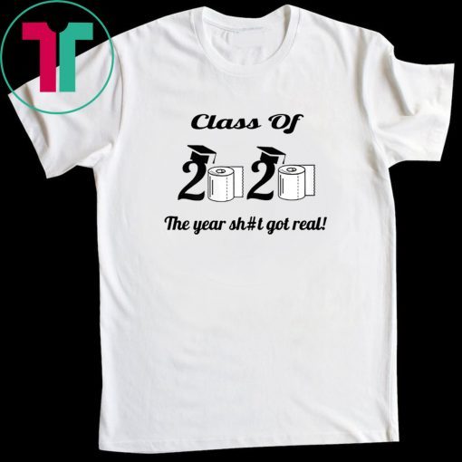 Funny Class Of 2020 The Year Shit Got Real Vintage TShirt