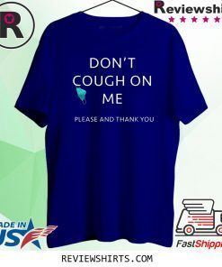 Funny Don't Cough On Me Virus Protection Mask T-Shirt